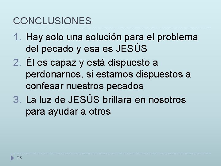 CONCLUSIONES 1. Hay solo una solución para el problema del pecado y esa es CONCLUSIONES 1. Hay solo una solución para el problema del pecado y esa es