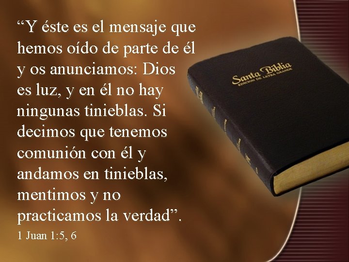 “Y éste es el mensaje que hemos oído de parte de él y os “Y éste es el mensaje que hemos oído de parte de él y os