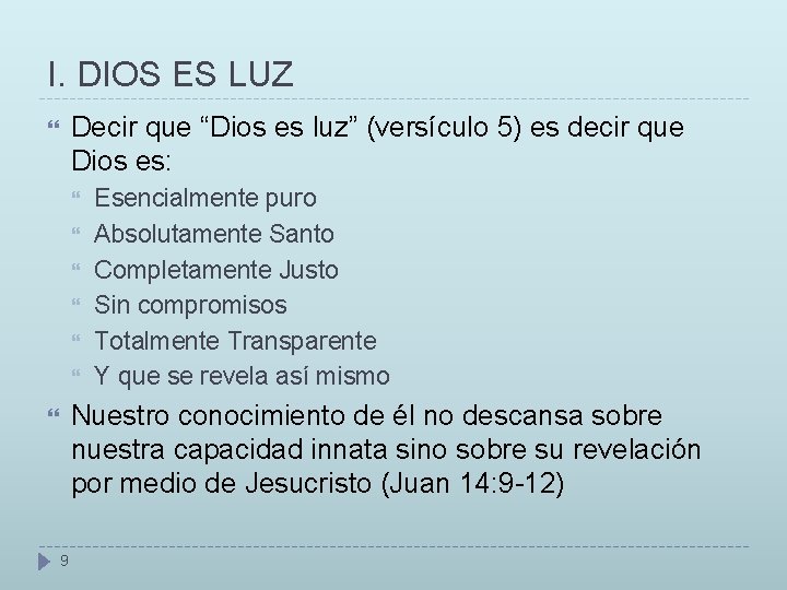 I. DIOS ES LUZ Decir que “Dios es luz” (versículo 5) es decir que I. DIOS ES LUZ Decir que “Dios es luz” (versículo 5) es decir que