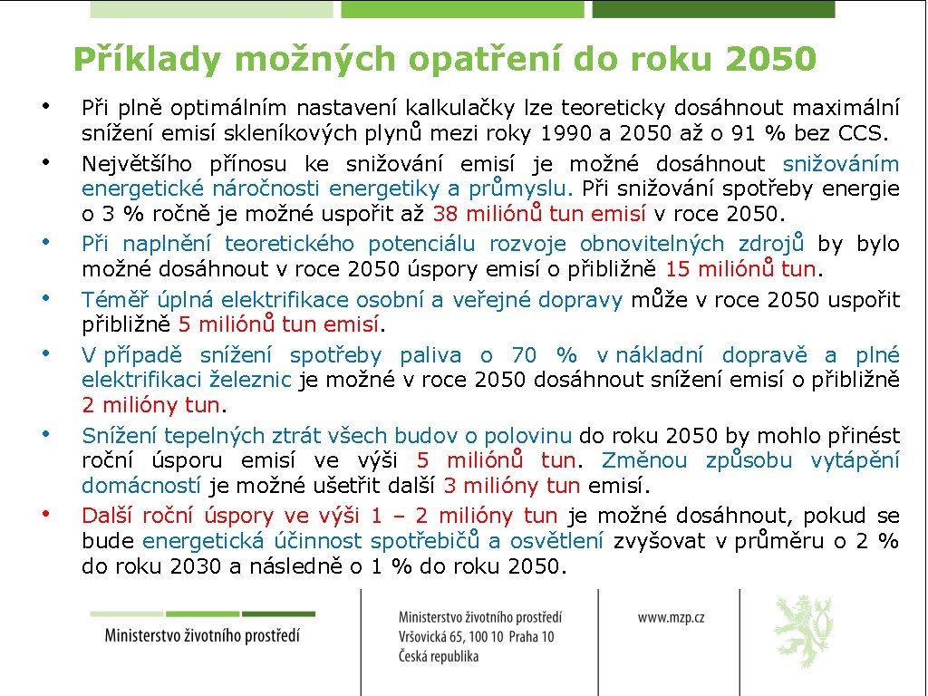 Příklady možných opatření do roku 2050 • • Při plně optimálním nastavení kalkulačky lze