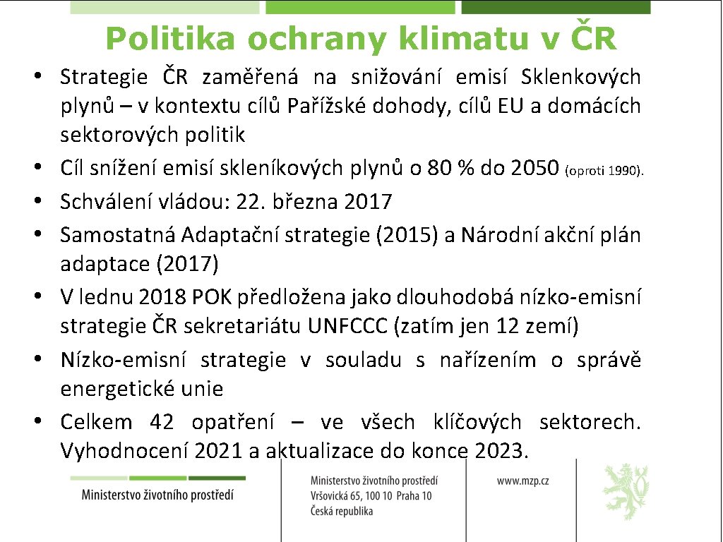 Politika ochrany klimatu v ČR • Strategie ČR zaměřená na snižování emisí Sklenkových plynů