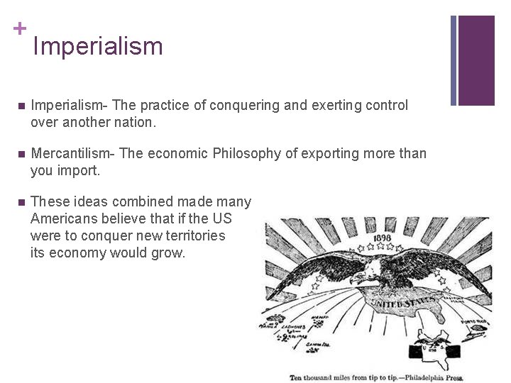 + Imperialism n Imperialism- The practice of conquering and exerting control over another nation.