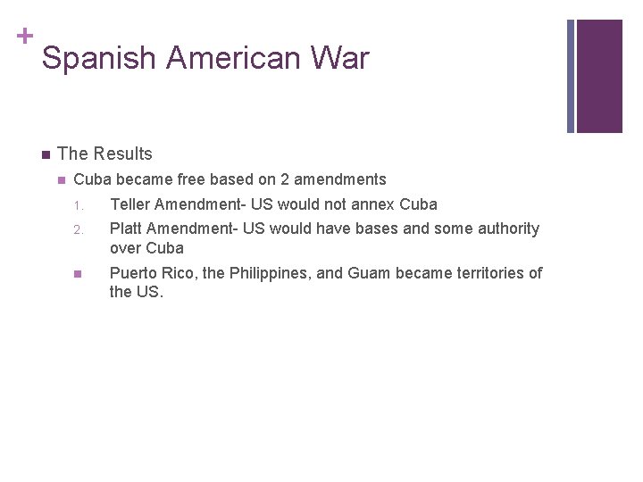 + Spanish American War n The Results n Cuba became free based on 2