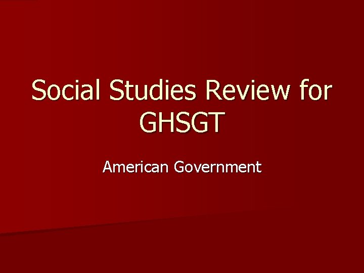 Social Studies Review for GHSGT American Government 