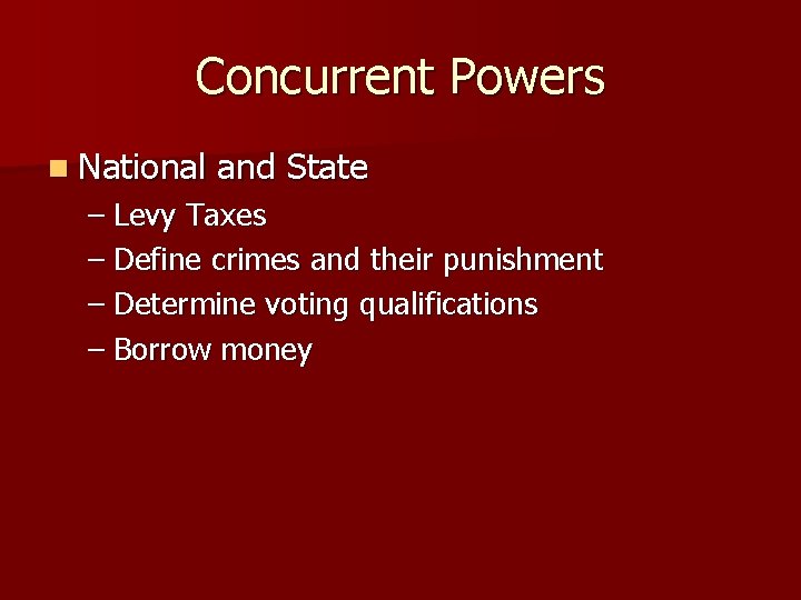 Concurrent Powers n National and State – Levy Taxes – Define crimes and their