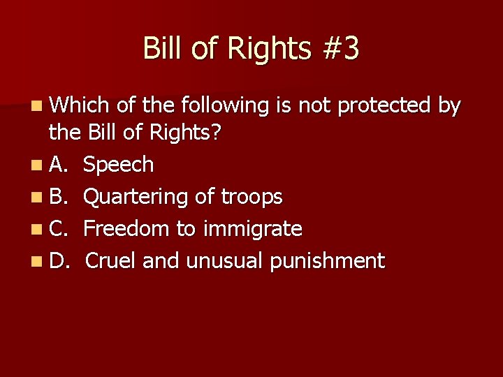 Bill of Rights #3 n Which of the following is not protected by the