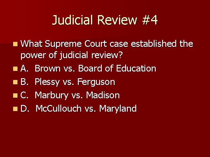 Judicial Review #4 n What Supreme Court case established the power of judicial review?