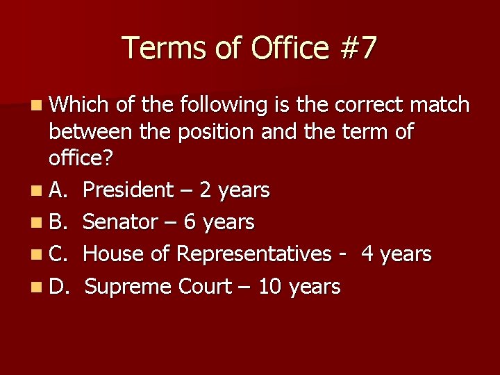 Terms of Office #7 n Which of the following is the correct match between