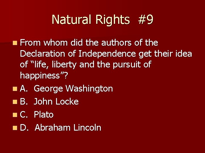 Natural Rights #9 n From whom did the authors of the Declaration of Independence