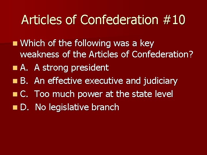 Articles of Confederation #10 n Which of the following was a key weakness of