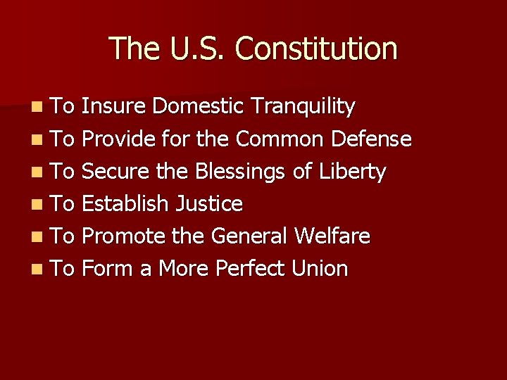 The U. S. Constitution n To Insure Domestic Tranquility n To Provide for the