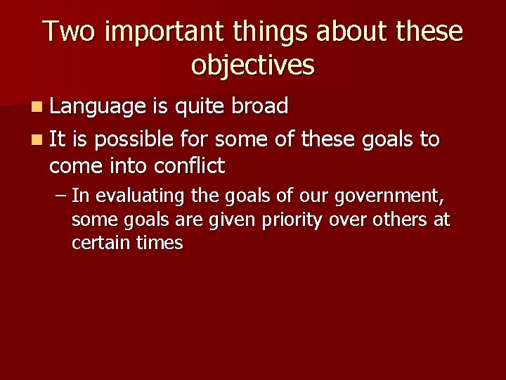 Two important things about these objectives n Language is quite broad n It is