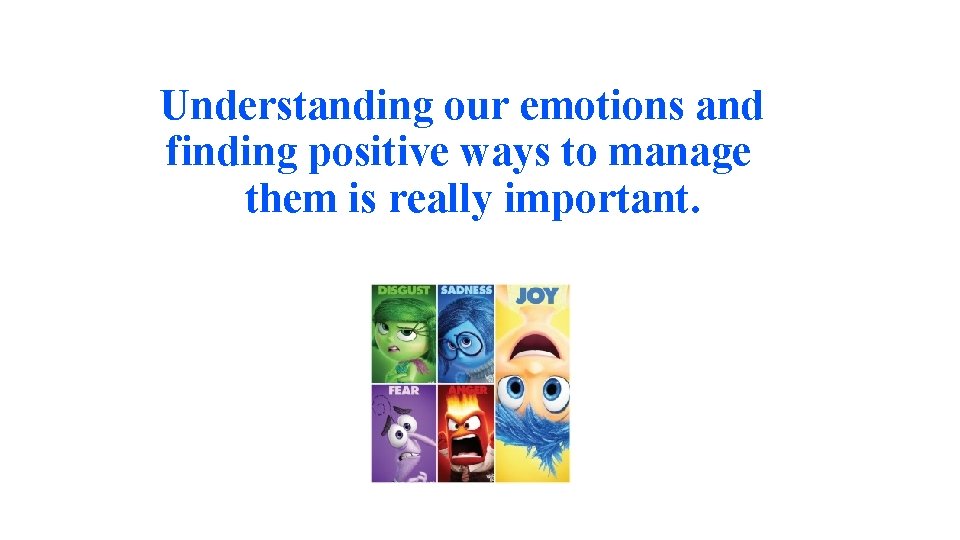 Understanding our emotions and finding positive ways to manage them is really important. 