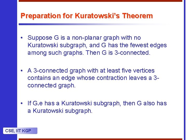 Preparation for Kuratowski’s Theorem • Suppose G is a non-planar graph with no Kuratowski
