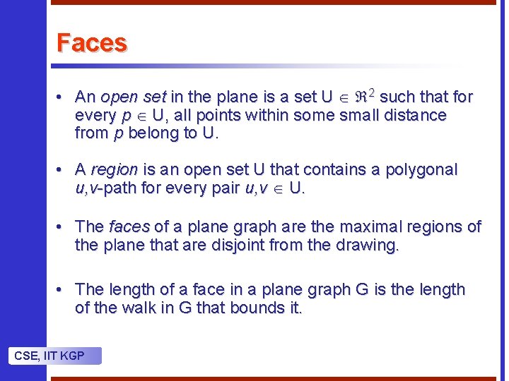 Faces • An open set in the plane is a set U 2 such