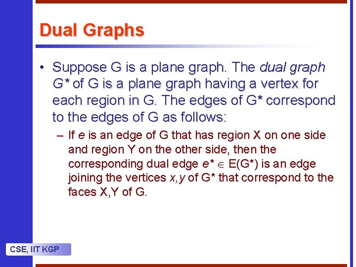 Dual Graphs • Suppose G is a plane graph. The dual graph G* of