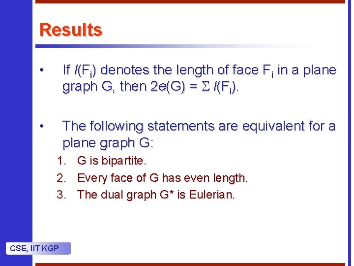 Results • If l(Fi) denotes the length of face Fi in a plane graph