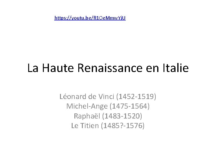 https: //youtu. be/f. I 1 Oe. Mmw. Yj. U La Haute Renaissance en Italie