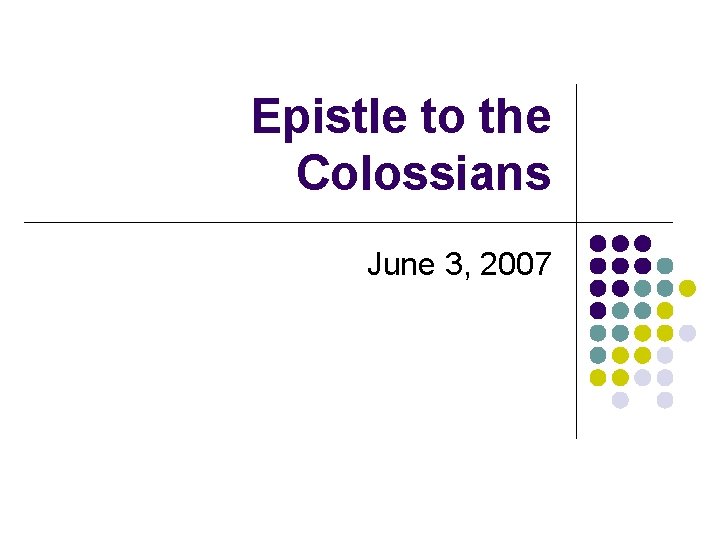 Epistle to the Colossians June 3, 2007 