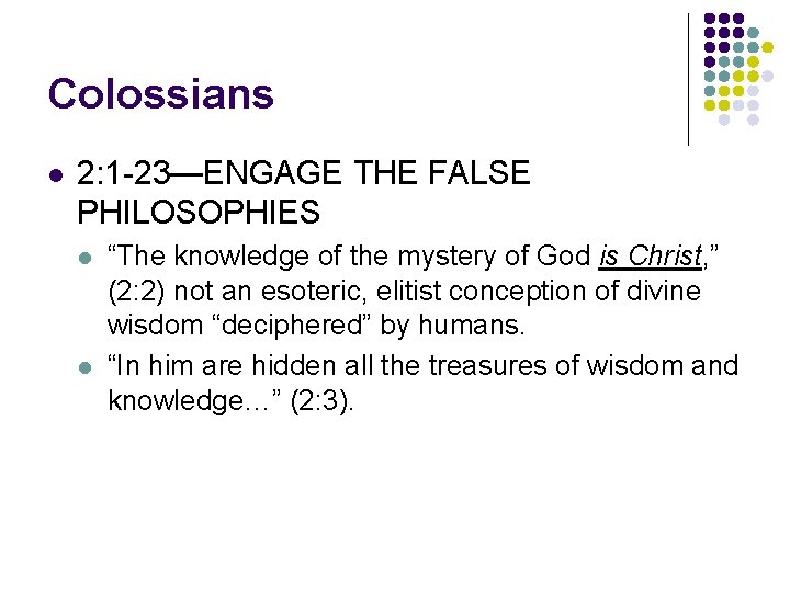 Colossians l 2: 1 -23—ENGAGE THE FALSE PHILOSOPHIES l l “The knowledge of the