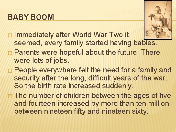 BABY BOOM � Immediately after World War Two it seemed, every family started having BABY BOOM � Immediately after World War Two it seemed, every family started having
