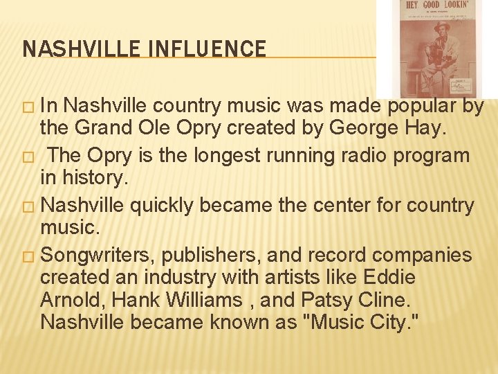 NASHVILLE INFLUENCE � In Nashville country music was made popular by the Grand Ole NASHVILLE INFLUENCE � In Nashville country music was made popular by the Grand Ole