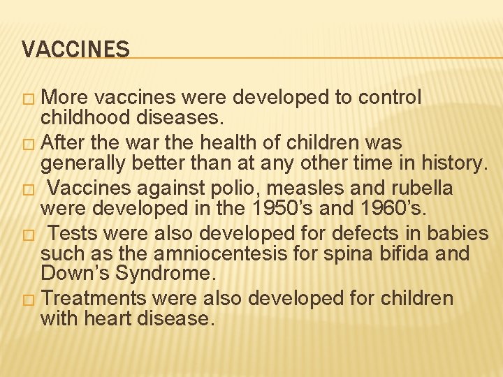 VACCINES � More vaccines were developed to control childhood diseases. � After the war VACCINES � More vaccines were developed to control childhood diseases. � After the war