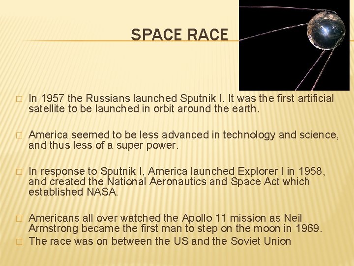 SPACE RACE � In 1957 the Russians launched Sputnik I. It was the first SPACE RACE � In 1957 the Russians launched Sputnik I. It was the first
