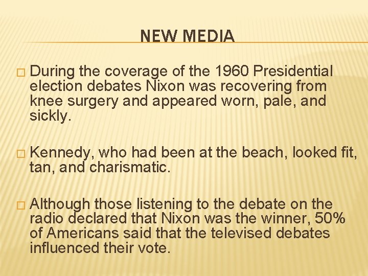 NEW MEDIA � During the coverage of the 1960 Presidential election debates Nixon was NEW MEDIA � During the coverage of the 1960 Presidential election debates Nixon was