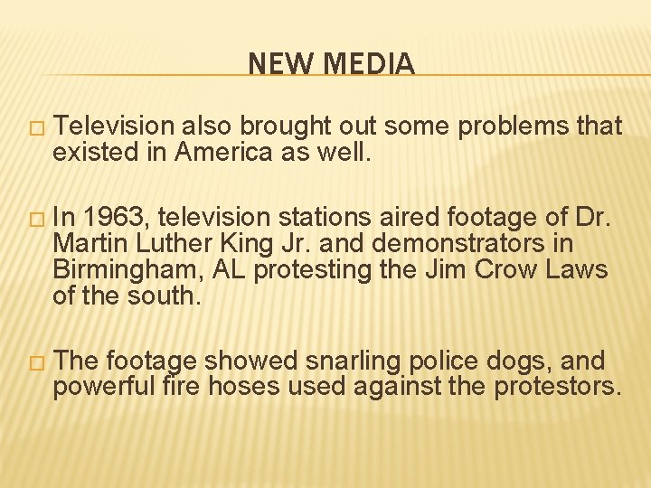 NEW MEDIA � Television also brought out some problems that existed in America as NEW MEDIA � Television also brought out some problems that existed in America as
