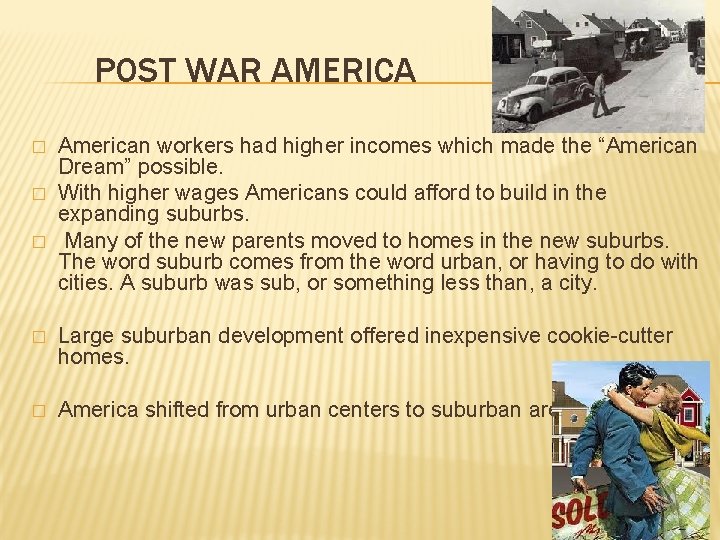 POST WAR AMERICA � � � American workers had higher incomes which made the POST WAR AMERICA � � � American workers had higher incomes which made the