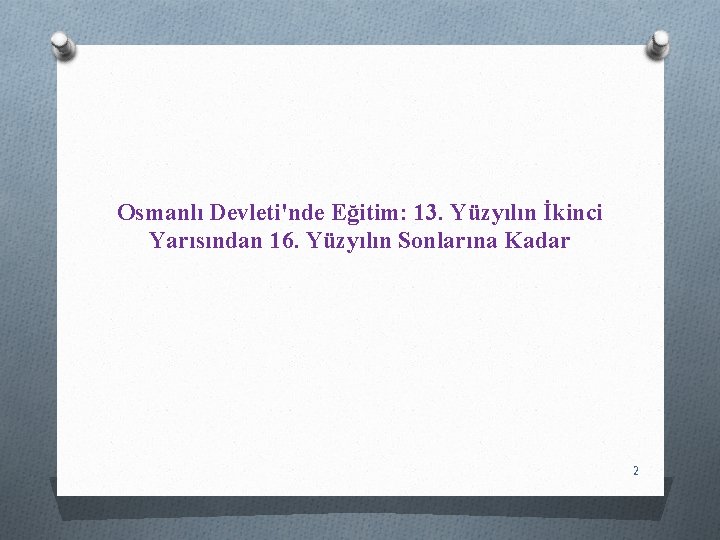 Osmanlı Devleti'nde Eğitim: 13. Yüzyılın İkinci Yarısından 16. Yüzyılın Sonlarına Kadar 2 