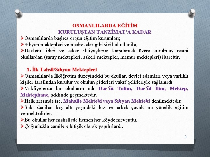 OSMANLILARDA EĞİTİM KURULUŞTAN TANZİMAT’A KADAR ØOsmanlılarda başlıca örgün eğitim kurumları; ØSıbyan mektepleri ve medreseler