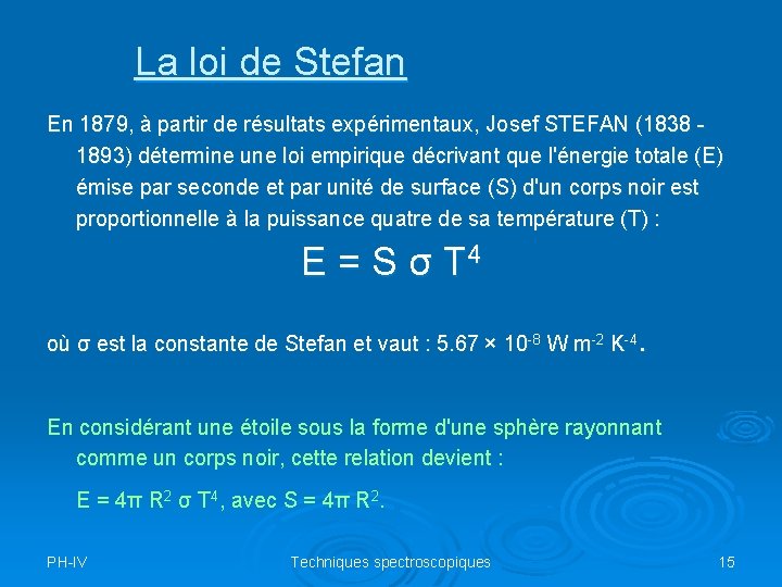 La loi de Stefan En 1879, à partir de résultats expérimentaux, Josef STEFAN (1838