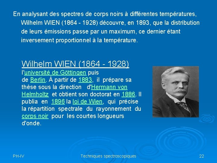 En analysant des spectres de corps noirs à différentes températures, Wilhelm WIEN (1864 -