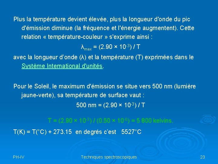 Plus la température devient élevée, plus la longueur d'onde du pic d'émission diminue (la