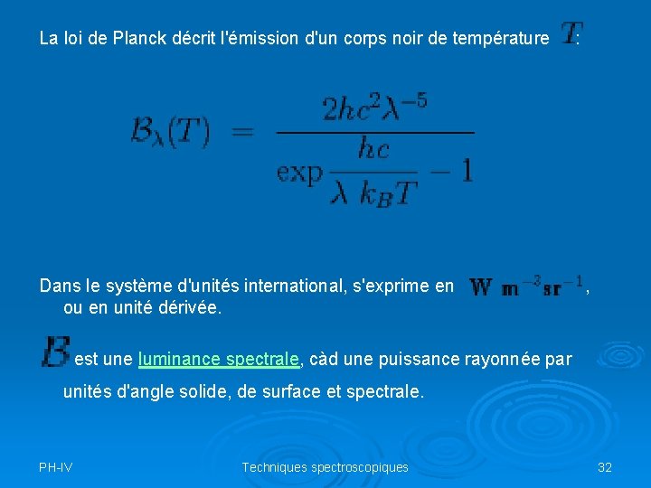 La loi de Planck décrit l'émission d'un corps noir de température Dans le système