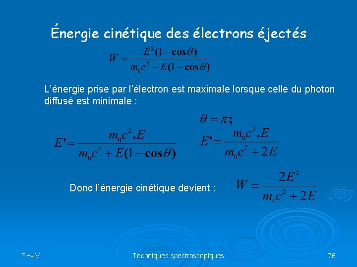 Énergie cinétique des électrons éjectés L’énergie prise par l’électron est maximale lorsque celle du
