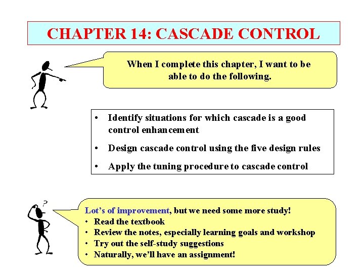 CHAPTER 14: CASCADE CONTROL When I complete this chapter, I want to be able