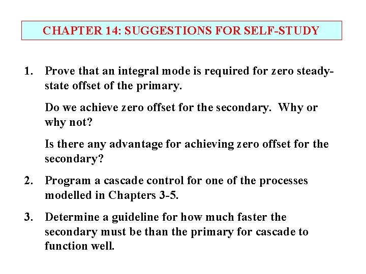 CHAPTER 14: SUGGESTIONS FOR SELF-STUDY 1. Prove that an integral mode is required for