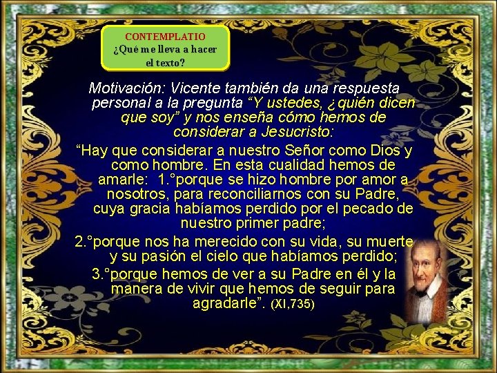 CONTEMPLATIO ¿Qué me lleva a hacer el texto? Motivación: Vicente también da una respuesta