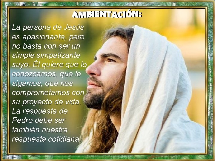 La persona de Jesús es apasionante, pero no basta con ser un simple simpatizante