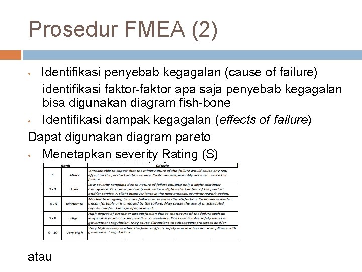 Prosedur FMEA (2) Identifikasi penyebab kegagalan (cause of failure) identifikasi faktor-faktor apa saja penyebab