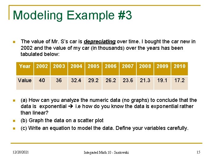 Modeling Example #3 n The value of Mr. S’s car is depreciating over time. Modeling Example #3 n The value of Mr. S’s car is depreciating over time.