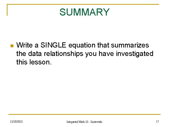 SUMMARY n Write a SINGLE equation that summarizes the data relationships you have investigated SUMMARY n Write a SINGLE equation that summarizes the data relationships you have investigated