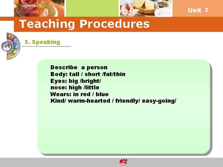 2 Unit 4 Teaching Procedures 3. Speaking Describe a person Body: tall / short