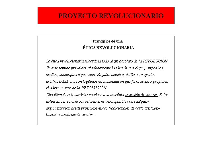 PROYECTO REVOLUCIONARIO Principios de una ÉTICA REVOLUCIONARIA La ética revolucionaria subordina todo al fin