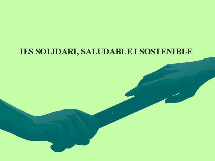 IES SOLIDARI, SALUDABLE I SOSTENIBLE 