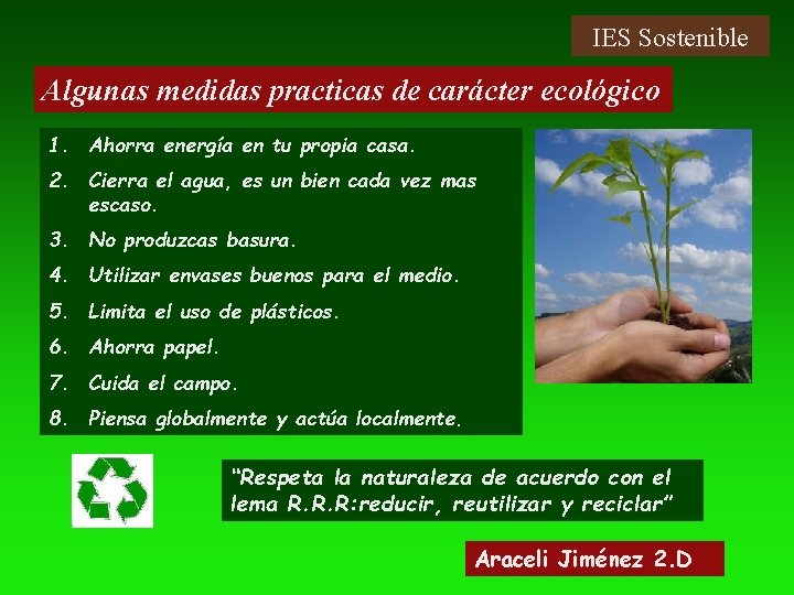 IES Sostenible Algunas medidas practicas de carácter ecológico 1. Ahorra energía en tu propia