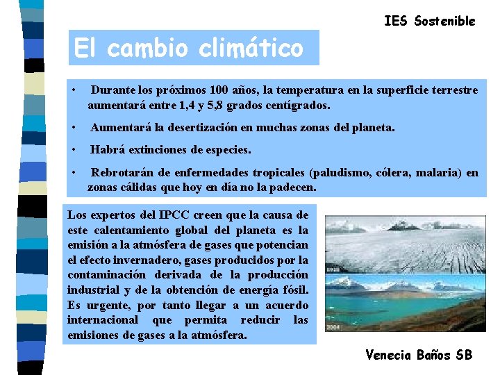 IES Sostenible El cambio climático • Durante los próximos 100 años, la temperatura en